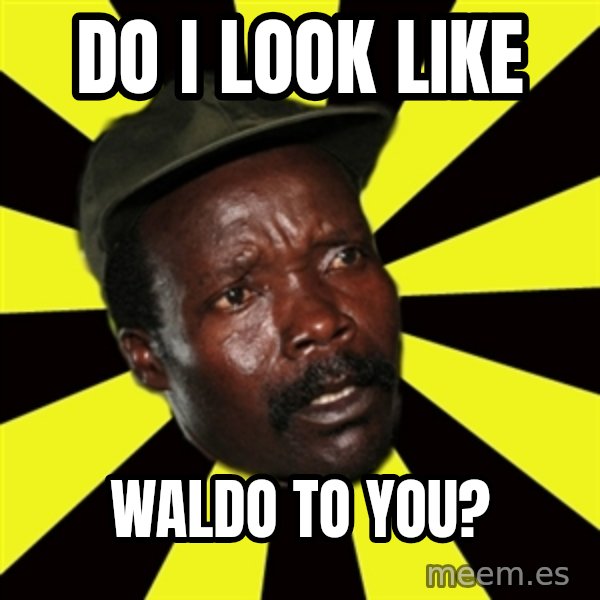 KONY THE PIMP meme: Do i look like / waldo to you?