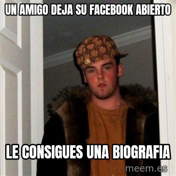 Scumbag Steve meme: un amigo deja su facebook abierto / le CONSIGUES una biografia