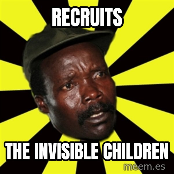 KONY THE PIMP meme: Recruits / the invisible children