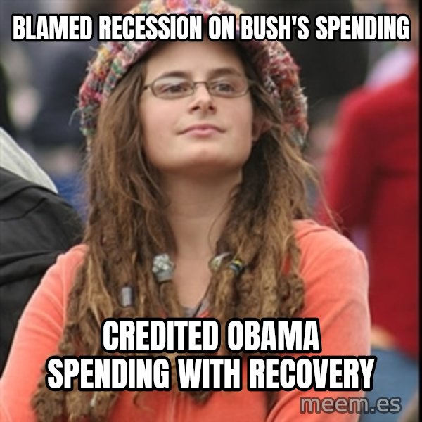 College Liberal meme: blamed recession on bush's spending / credited obama spending with recovery