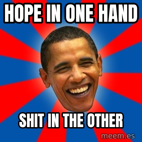 Obama meme: Hope in one hand / shit in the other