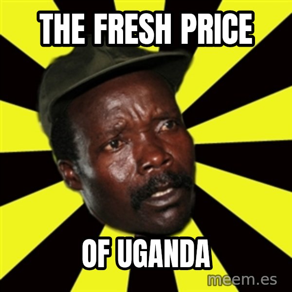 KONY THE PIMP meme: the fresh price / of uganda