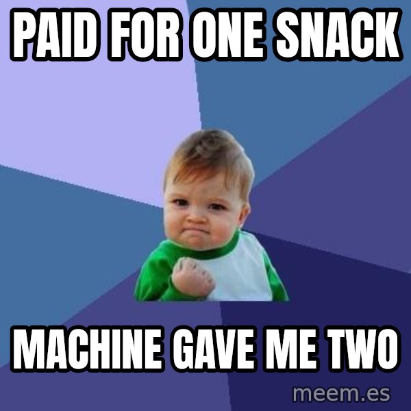 Success Kid meme: PAID FOR ONE SNACK / MACHINE GAVE ME TWO