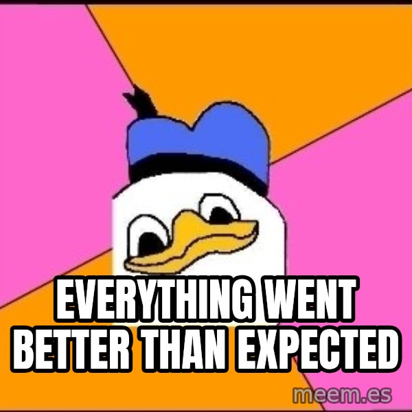 Uncle Dolan meme: Everything went better than expected
