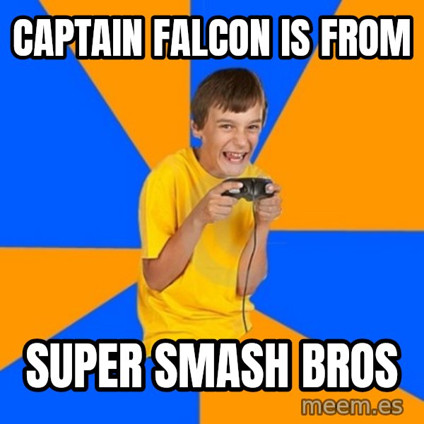 Annoying Gamer Kid meme: CAPTAIN falcon is from / Super Smash Bros