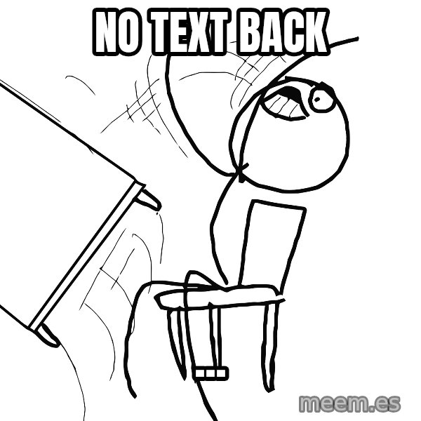Desk Flip Rage Guy meme: no text back / ...