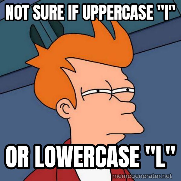 Futurama Fry meme: not sure if uppercase "I" / or lowercase "l"