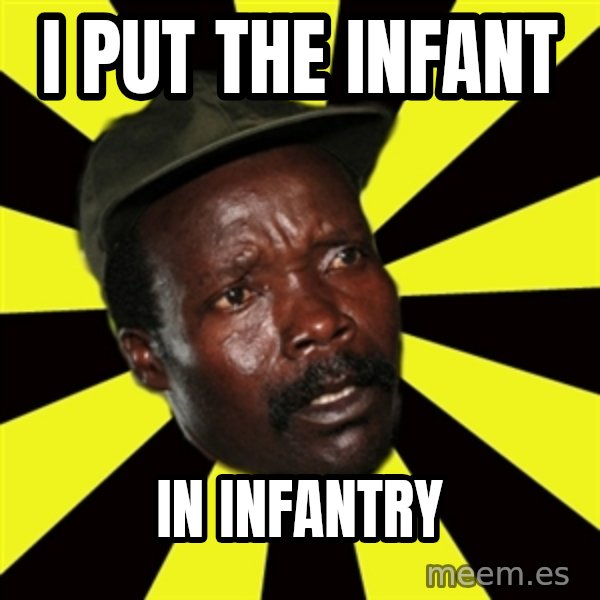 KONY THE PIMP meme: I put the infant / in infantry