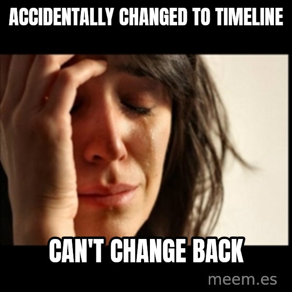 First World Problems meme: Accidentally changed to Timeline / Can't Change Back