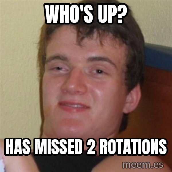 Really highguy meme: Who's UP? / has missed 2 rotations