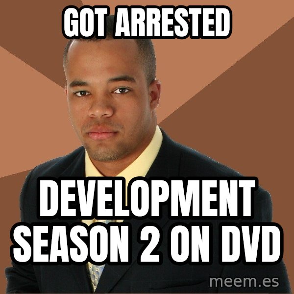 Successful Black Man meme: Got Arrested / Development Season 2 on DVD