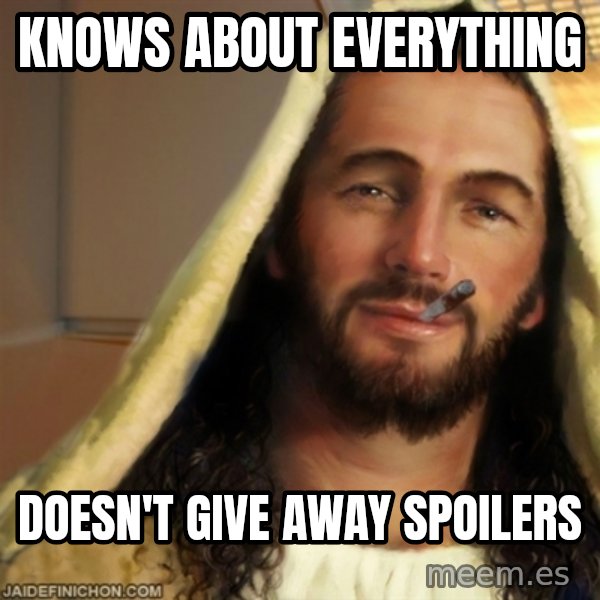 Good Guy Jesus meme: Knows about everything / doesn't give away spoilers