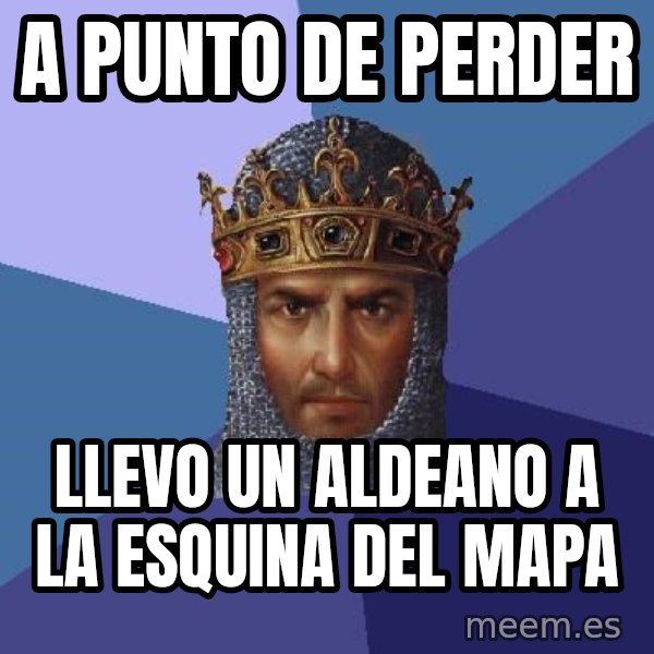 Age Of Empires meme: a punto de perder / llevo un aldeano a la esquina del mapa