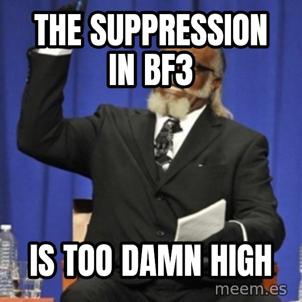 Rent Is Too Damn High meme: The SUPPRESSION IN BF3 / IS TOO DAMN HIGH