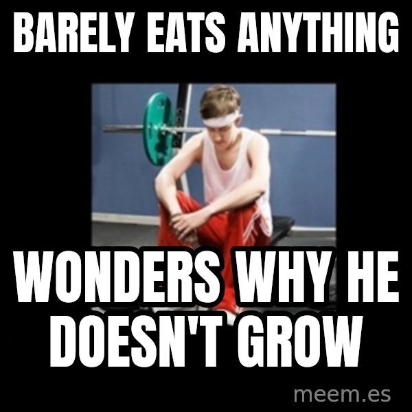 Annoying Gym Newbie meme: Barely eats anything / Wonders why he doesn't grow