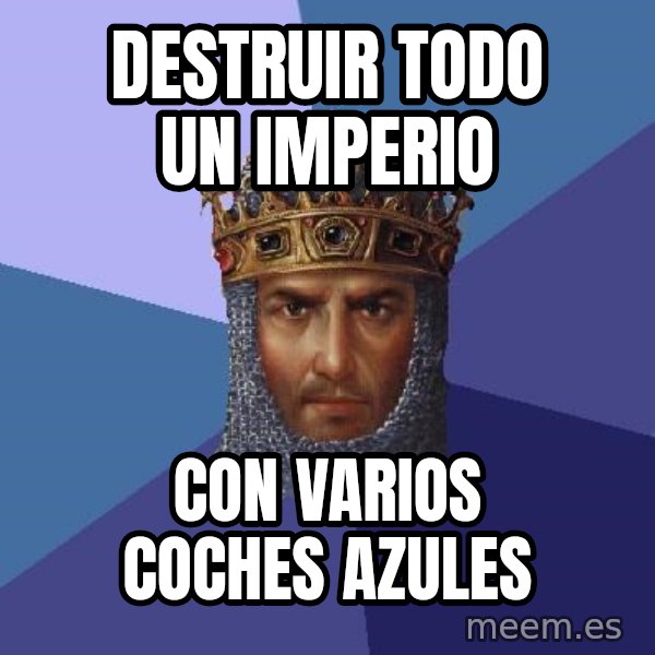 Age Of Empires meme: Destruir todo un imperio / Con varios coches azules