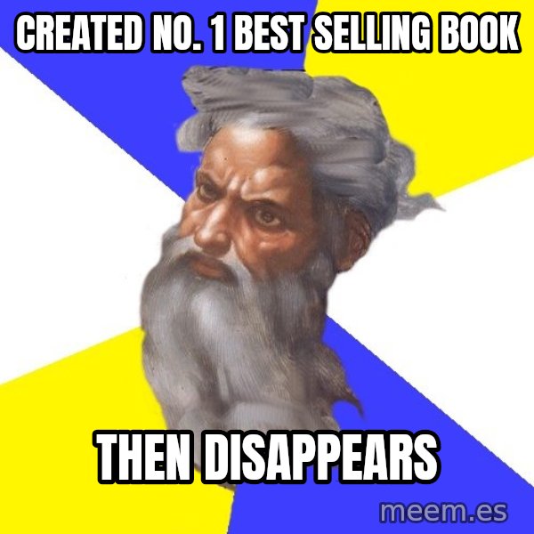 Advice God meme: created No. 1 best selling book / Then Disappears