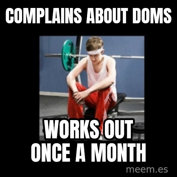 Annoying Gym Newbie meme: complains about doms / works out once a month