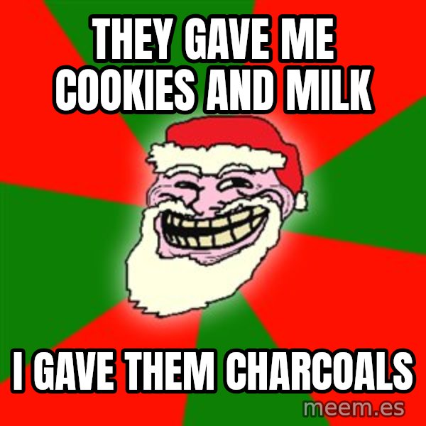 Santa Claus Troll Face meme: they gave me cookies and milk / i gave them charcoals