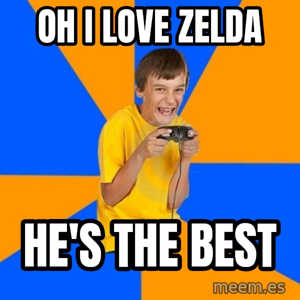 Annoying Gamer Kid meme: oh i love zelda / He's the best