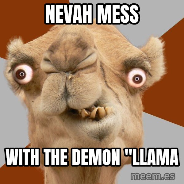 Crazy Camel lol meme: nevah mess / with the demon "Llama
