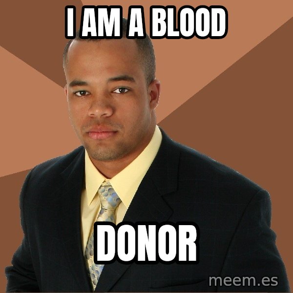 Successful Black Man meme: I am A blood / DONOR