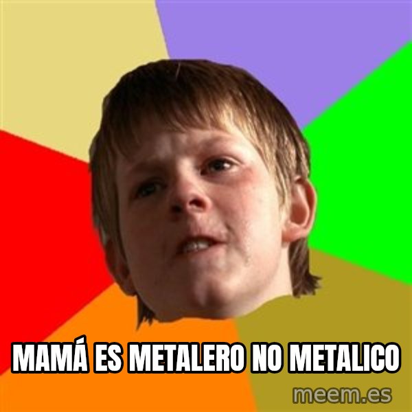 Angry School Boy meme: Mamá es Metalero no metalico