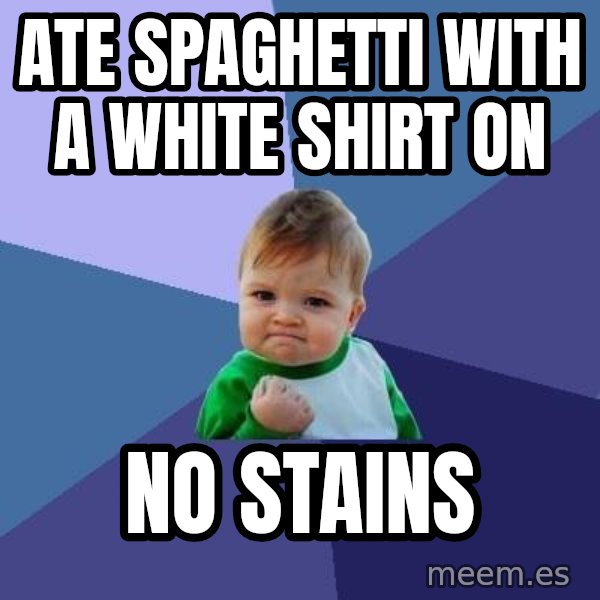 Success Kid meme: Ate spaghetti with a white shirt on / no stains