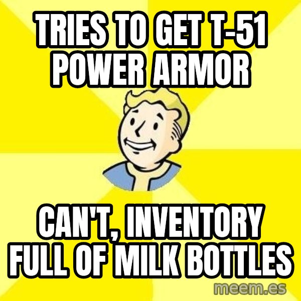 Fallout 3 meme: tries to get T-51 Power armor / Can't, Inventory full of Milk bottles