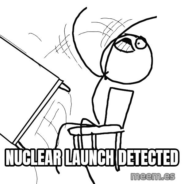 Desk Flip Rage Guy meme: NUCLEAR LAUNCH DETECTED