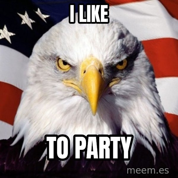 American Pride Eagle meme: I like / to party