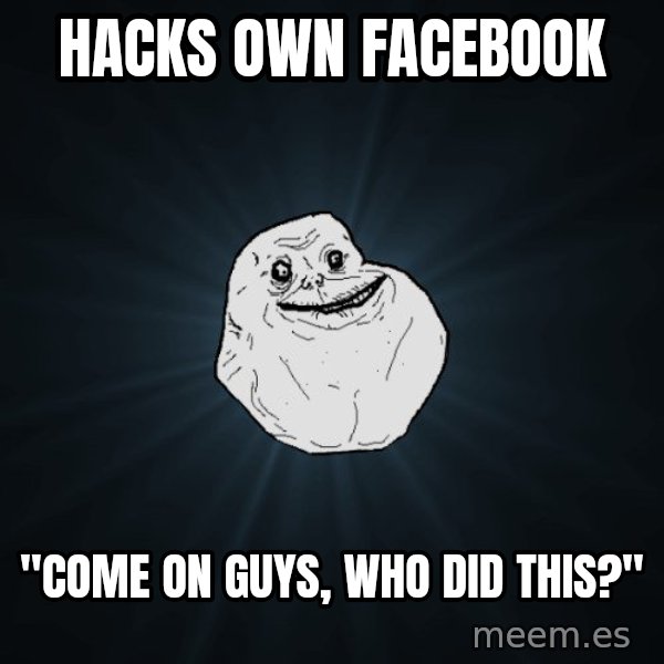 Forever Alone meme: hacks own facebook / "come on guys, who did this?"