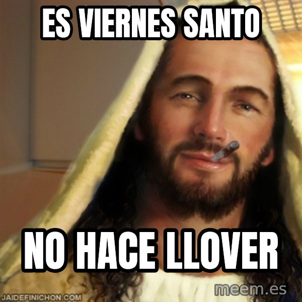 Good Guy Jesus meme: es viernes santo / no hace llover