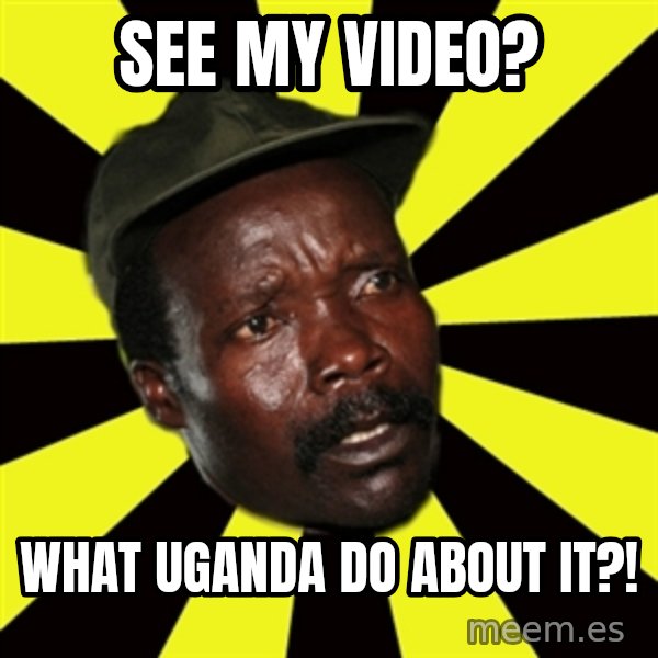KONY THE PIMP meme: See my video? / What uganda do about it?!