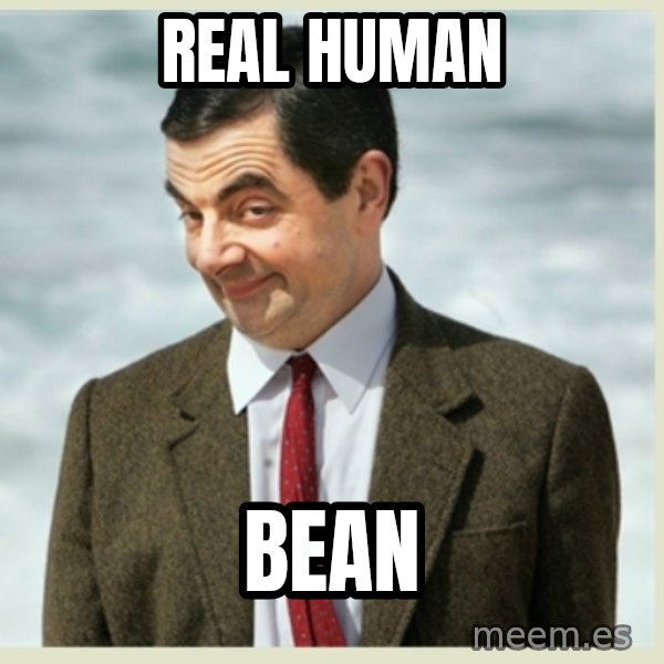 MR bean meme: Real Human / bean