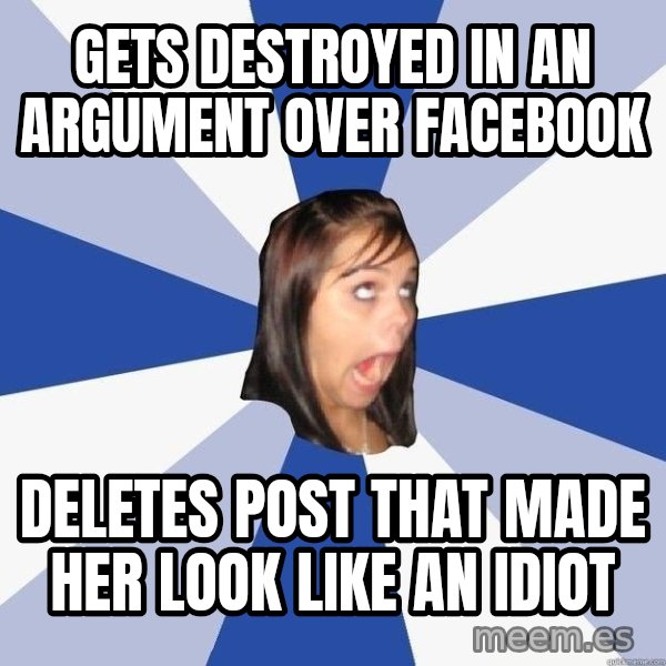 Annoying Facebook Girl meme: gets destroyed in an argument over Facebook / deletes post that made her look like an idiot