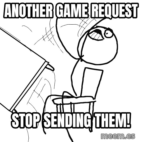 Desk Flip Rage Guy meme: Another game request / stop sending them!