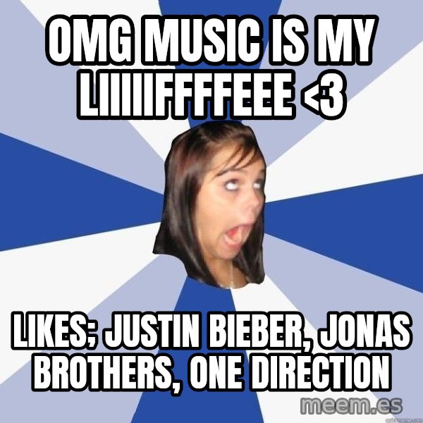 Annoying Facebook Girl meme: OMG MUSIC IS MY LIIIIIFFFFEEE <3 / LIKES; JUSTIN BIEBER, JONAS BROTHERS, ONE DIRECTION