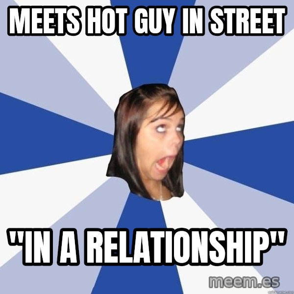 Annoying Facebook Girl meme: meets hot guy in street / "in a relationship"