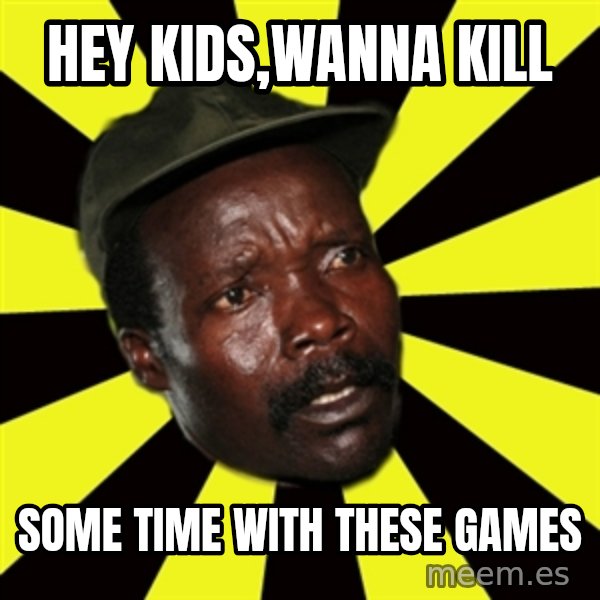 KONY THE PIMP meme: Hey kids,wanna kill / some time with these games