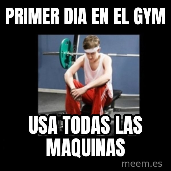 Annoying Gym Newbie meme: primer dia en el gym / usa todas las maquinas