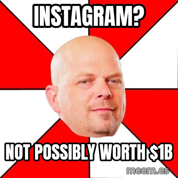 Pawn Stars meme: Instagram? / Not possibly worth $1b