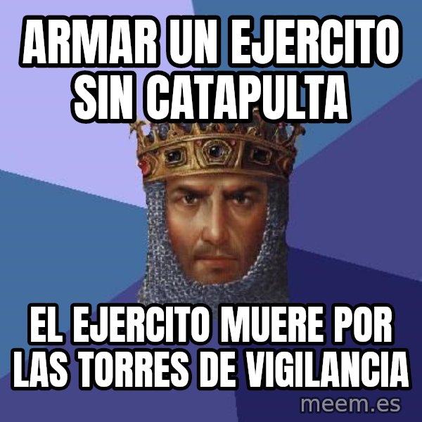 Age Of Empires meme: ARMAR UN EJERCITO SIN catapulta / el ejercito muere por las torres de vigilancia