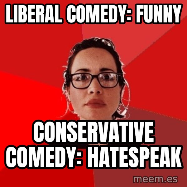 Liberal Douche Garofalo meme: liberal comedy: funny / Conservative comedy: hatespeak