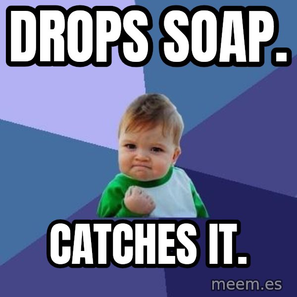 Success Kid meme: dROPS sOAP. / CATCHES IT.