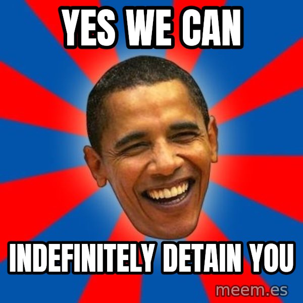 Obama meme: yes we can / indefinitely detain you