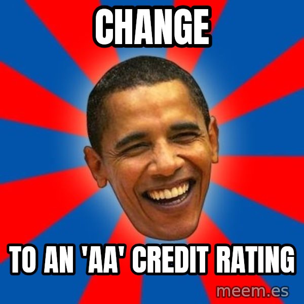 Obama meme: Change / to an 'aa' Credit rating