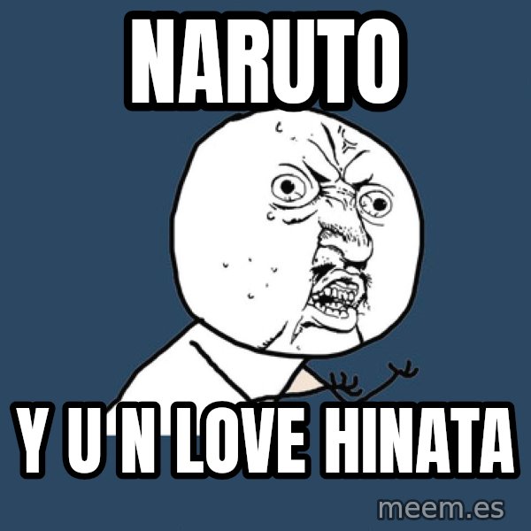 Y U No meme: Naruto / y u n love hinata