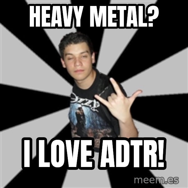 Metal Boy From Hell meme: Heavy metal? / I love Adtr!