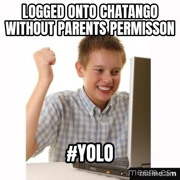 First Day on the internet kid meme: lOGGED ONTO CHATANGO WITHOUT PARENTS PERMISSON / #yOLO